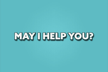 May I help you. A Illustration with white text isolated on light green background.