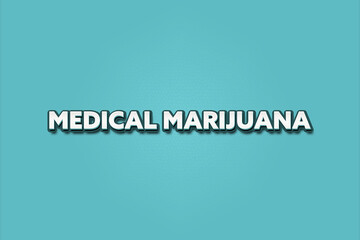 Medical Marijuana. A Illustration with white text isolated on light green background.