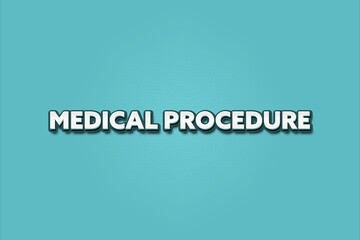 Medical Procedure. A Illustration with white text isolated on light green background.