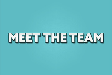 Meet the Team. A Illustration with white text isolated on light green background.