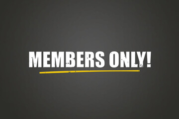 Members only. A blackboard with white text. Illustration with grunge text style.