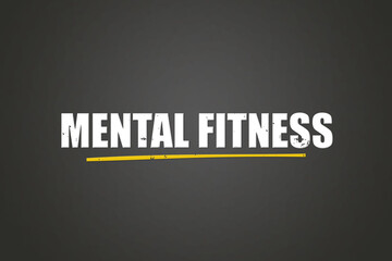 Mental Fitness.. A blackboard with white text. Illustration with grunge text style.