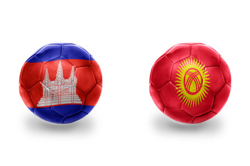 football balls with national flags of kyrgyzstan and cambodia,soccer teams. on the white background.