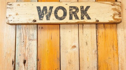 Rustic Wooden Sign With The Word Work On It