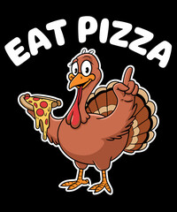 Eat pizza not turkey, funny thanksgiving illustration