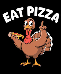 Eat pizza not turkey, funny thanksgiving illustration