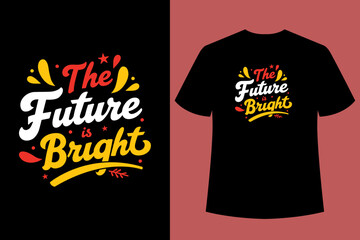 The Future is Bright Typography t shirt design