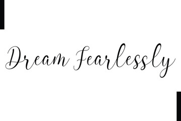 Dream fearlessly Stylish Typography Text Motivational Quotes