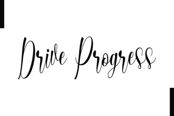 Drive progress Stylish Typography Text Motivational Quotes