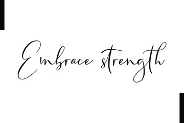 Embrace strength Stylish Typography Text Motivational Quotes