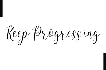 Keep progressing Stylish Typography Text Motivational Quotes