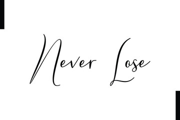 Never lose Stylish Typography Text Motivational Quotes
