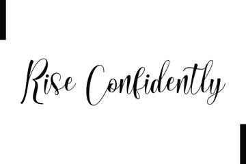 Rise confidently Stylish Typography Text Motivational Quotes
