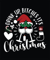 DRINK UP BITCHES ITS CHRISTMAS VECTOR TSHIRT DESIGN