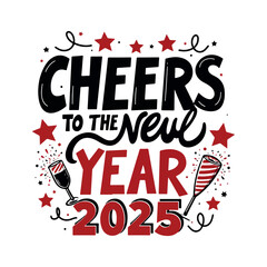 Fototapeta premium Happy new year 2025 typography t-shirt design. Cheers to a Bright New Year!