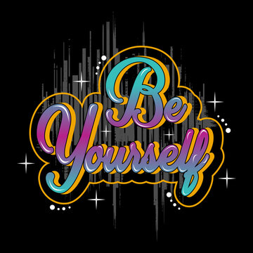 be yourself slogan, graphic tee typography design, trendy apparel print, illustration vector art