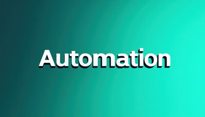 Fototapeta premium 3D text 'Automation' on a vibrant teal gradient background, symbolizing technology advancement and innovation in modern design.