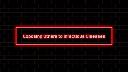 Exposing Others to Infectious Diseases のネオン文字