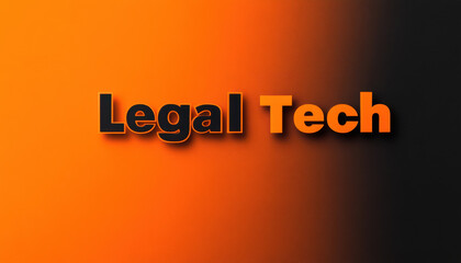 Bold black and orange 'Legal Tech' text on a gradient background symbolizes innovation in technology and law.