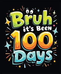 Obraz premium Bruh, It's Been 100 Days! Fun Ideas for Your 100th Day Celebration
