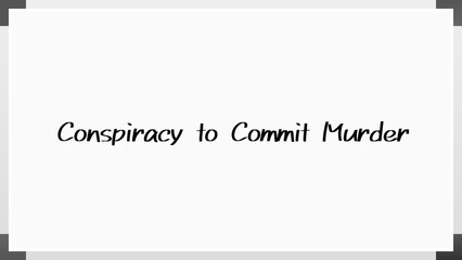 Conspiracy to Commit Murder のホワイトボード風イラスト