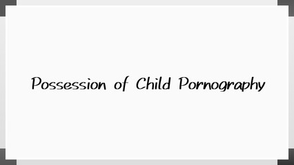 Possession of Child Pornography のホワイトボード風イラスト