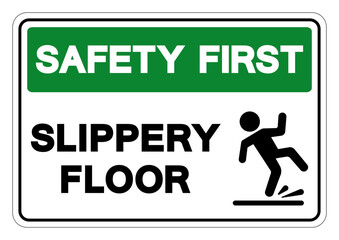 Safety First Slippery Floor Symbol Sign,Vector Illustration, Isolate On White Background Label. EPS10