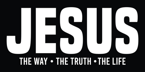 Jesus. The Way, The Truth, The Life T Shirt Design.