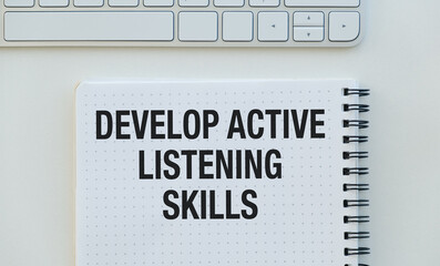 Develop active listening skills
