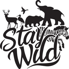 stay wild text with wild animals silhouette, vector