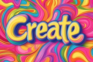 A vibrant background filled with swirling colors, featuring the word "Create" in large, bold typography that pops out of the design.