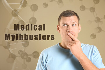 Medical mythbusters. Thoughtful man, molecular model and illustration of DNA on beige background