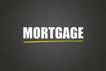 Mortgage. A blackboard with white text. Illustration with grunge text style.