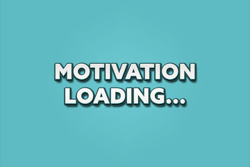 Motivation Loading. A Illustration with white text isolated on light green background.