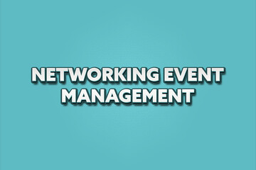 Networking Event Management. A Illustration with white text isolated on light green background.