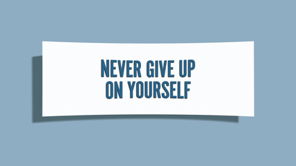 Never give up on yourself. A card isolated on blue background.