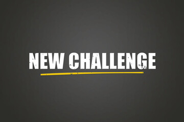 New Challenge. A blackboard with white text. Illustration with grunge text style.