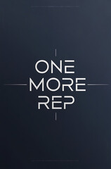 Minimalist poster with &ldquo;One More Rep&rdquo; in clean, strong typography, set on a solid background to emphasize persistence.