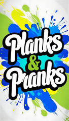 Obraz premium “Planks & Pranks” in bold typography with a playful vibe.