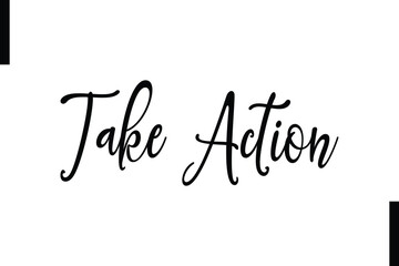 Take action Stylish Typography Text Motivational Quotes
