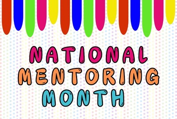 National Mentoring Month is an annual campaign celebrated in January, (January 1 - January 31)