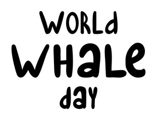 Vector illustration hand lettering World Whale Day for icon, logo, badge, cards, poster, banner