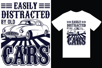 Easily Distracted By Old Cars Vintage Classic Car Guy T Shirt design