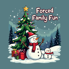 Forced Family Fun Christmas T-Shirt Design – Sarcastic Holiday Humor with Tree, Snowman & Present