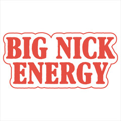 BIG NICK ENERGY  CHRISTMAS T-SHIRT DESIGN