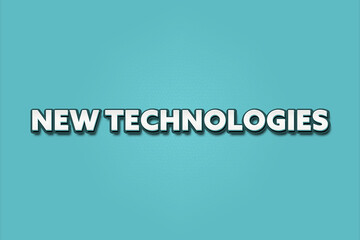 New Technologies. A Illustration with white text isolated on light green background.