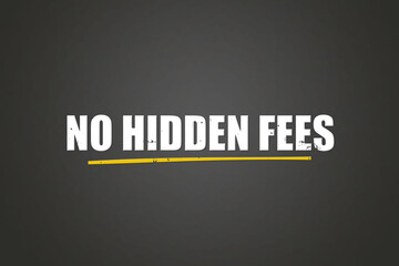 Fototapeta premium No hidden Fees. A blackboard with white text. Illustration with grunge text style.