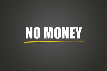 No Money. A blackboard with white text. Illustration with grunge text style.
