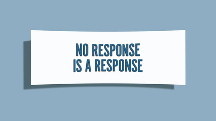 no response is a response. A card isolated on blue background.