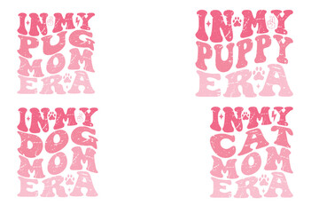 In My Puppy Era, In My Pug Mom Era, In My Dog Mom Era, In My Cat Mom Era retro T-shirt designs